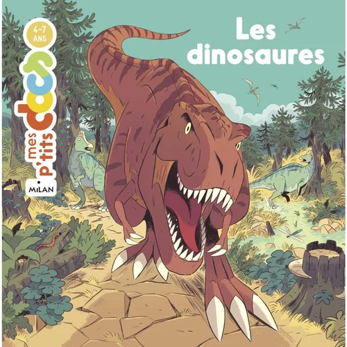 Les Dinosaures Mes P’tits Docs 4 à 7 ans Éditions Milan