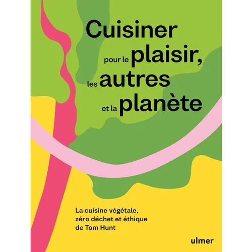 Cuisiner plaisir et planète Editions Ulmer