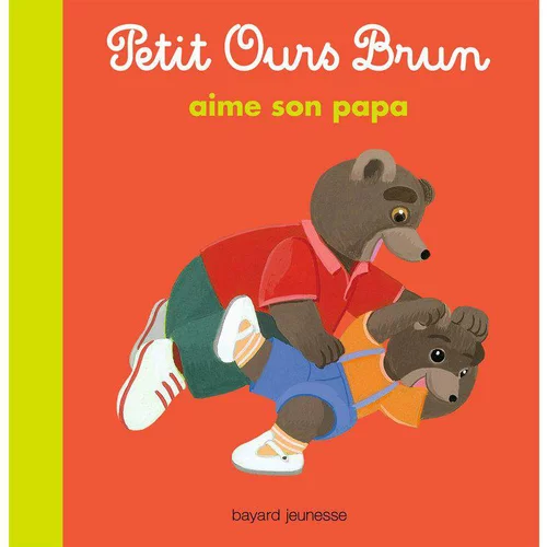 Petit Ours Brun Aime son Papa 2 à 4 ans Bayard Jeunesse