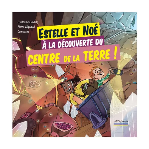 Le livre " Estelle et noé à la découverte du centre de la terre ! " aux Éditions Millepages
