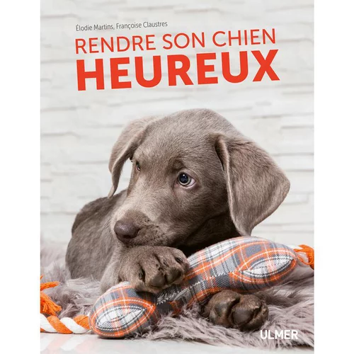 Rendre son Chien Heureux 120 pages Éditions Eugen ULMER