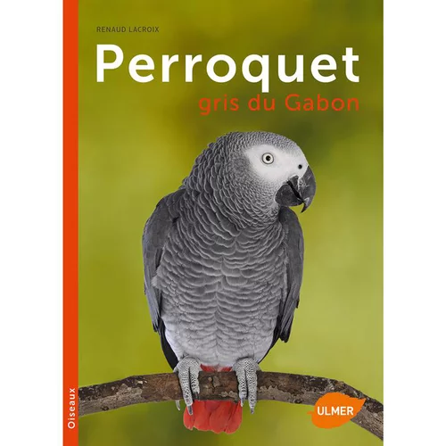Perroquet Gris du Gabon 96 pages Éditions Eugène ULMER