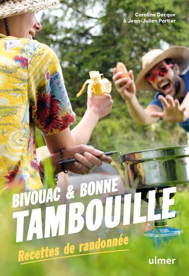 Livre Bivouac & bonne tambouille Recettes de randonnée Éds Ulmer - 127 pages