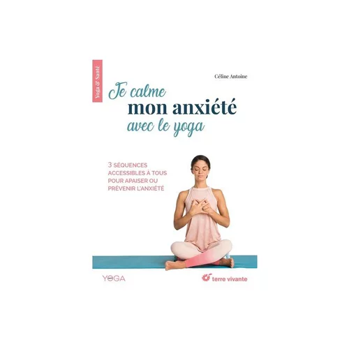 Livre "Je calme mon anxiété avec le yoga" aux Éditions Terre vivante