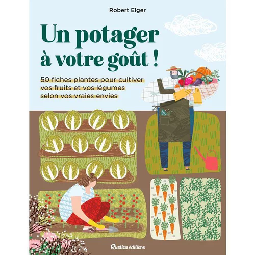 Le livre " Un potager à votre goût " aux Éditions Rustica