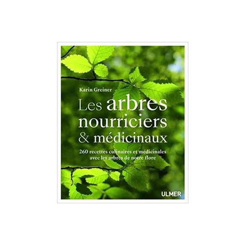 Les Arbres Nourriciers et Médicinaux 288 pages Éditions Eugen