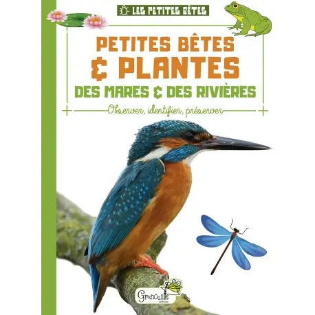 Livre "Petites bêtes et plantes des mares et des rivières" aux Éditions Grenouille