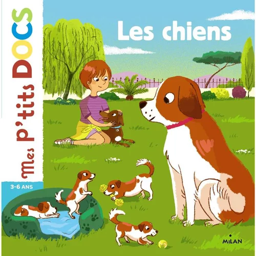 Les Chiens Mes P’tits Docs dès 3 ans Éditions Milan