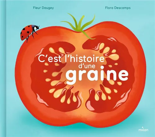 Livre "C’est l’histoire d’une graine" aux Éditions Milan