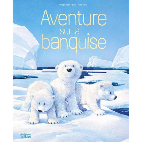 Livre "Aventure sur la banquise" aux Éditions Lito